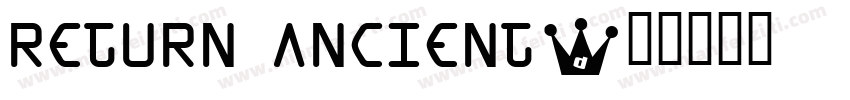 RETURN ANCIENT字体转换